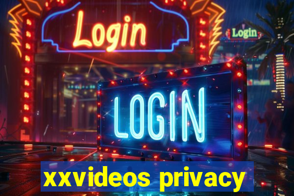 xxvideos privacy